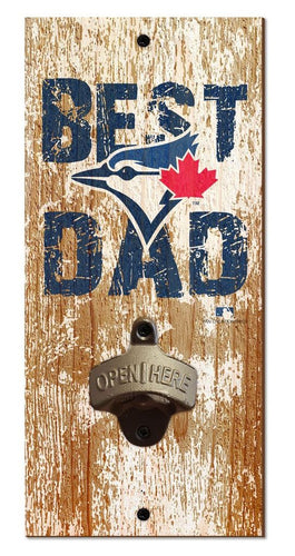 Toronto Blue Jays Best Dad Bottle Opener